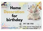 Know the best home Decoration for Birthday in Noida/Delhi NCR