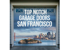 24/7 Expert Garage Door Services in San Francisco & Napa Valley!