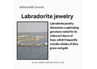 Glam Up Your Look with Unique Labradorite jewelry